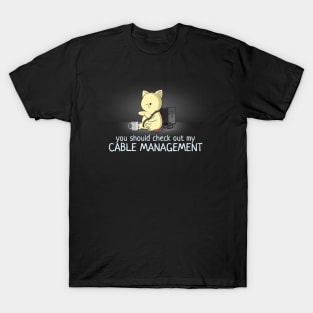 PC Builder Cable Management Funny T-Shirt